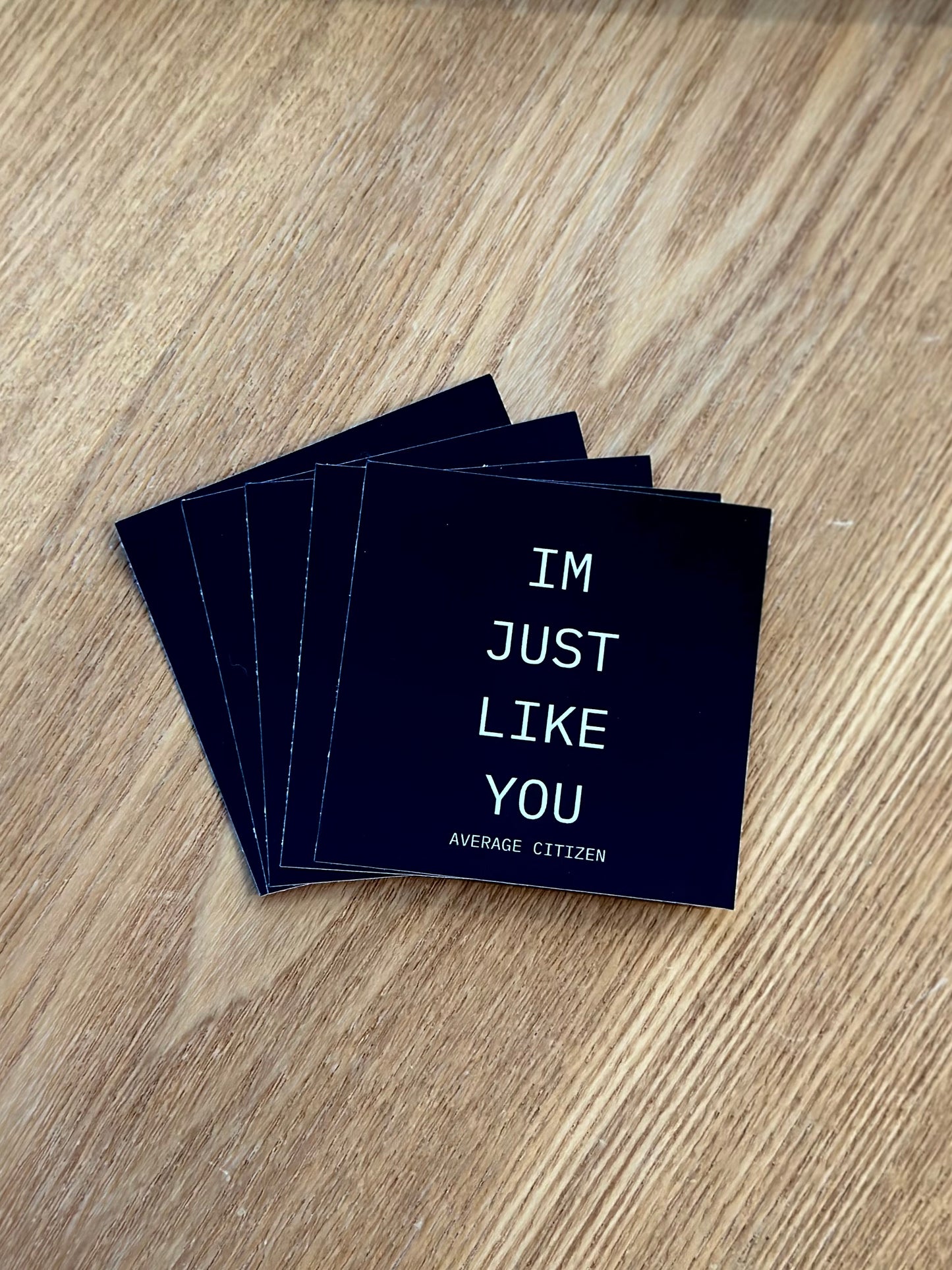 I’m just like you